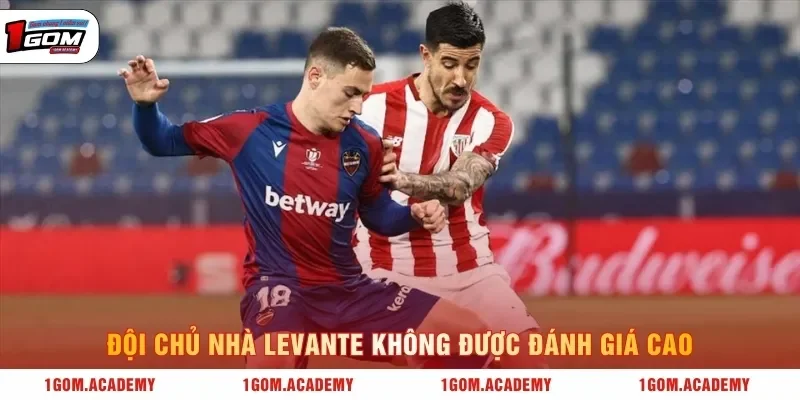 Đội chủ nhà Levante không được đánh giá cao