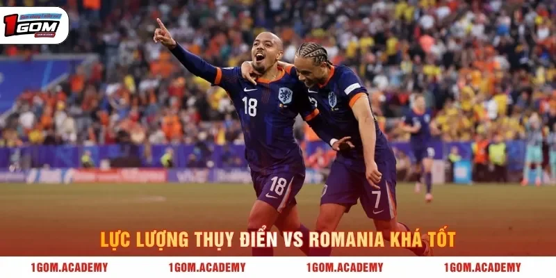 Lực lượng Thụy Điển vs Romania khá tốt