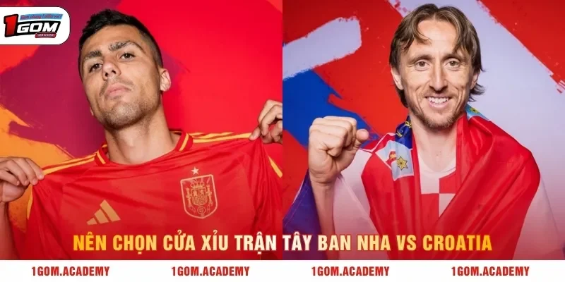 Nên chọn cửa Xỉu trận Tây Ban Nha vs Croatia